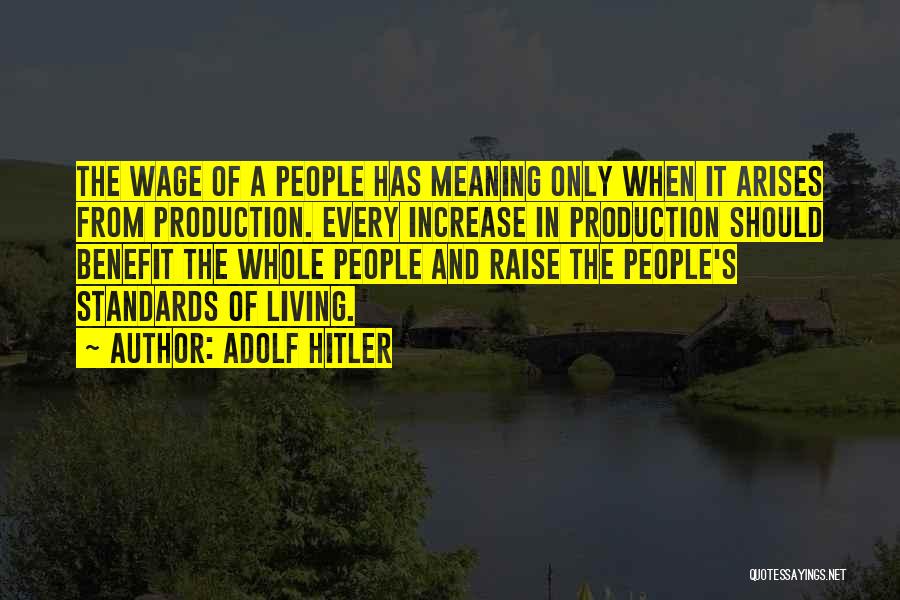 Living Wage Quotes By Adolf Hitler