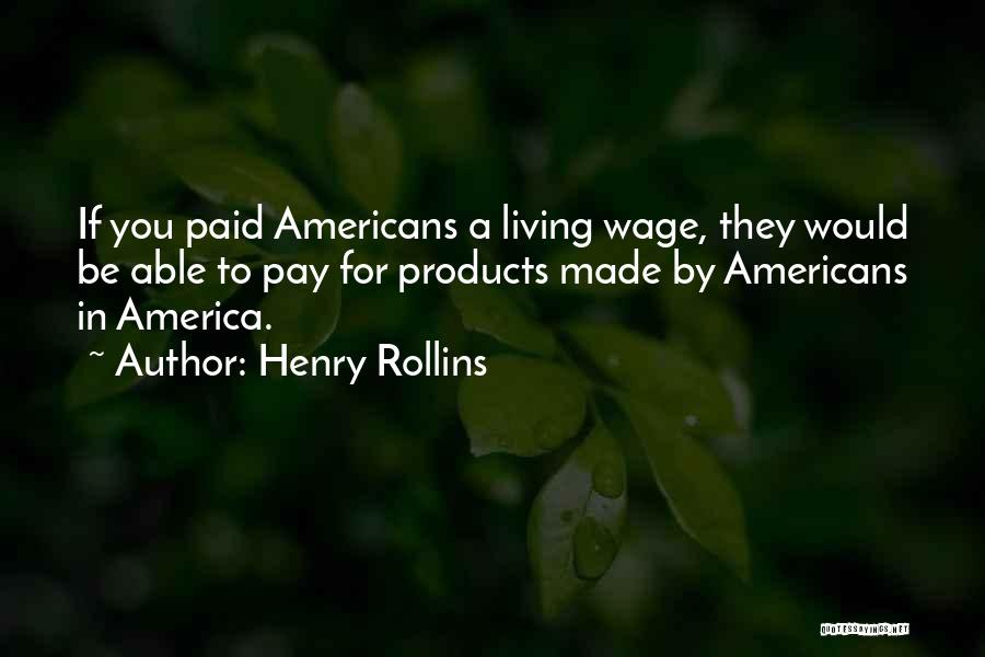 Living Wage Quotes By Henry Rollins