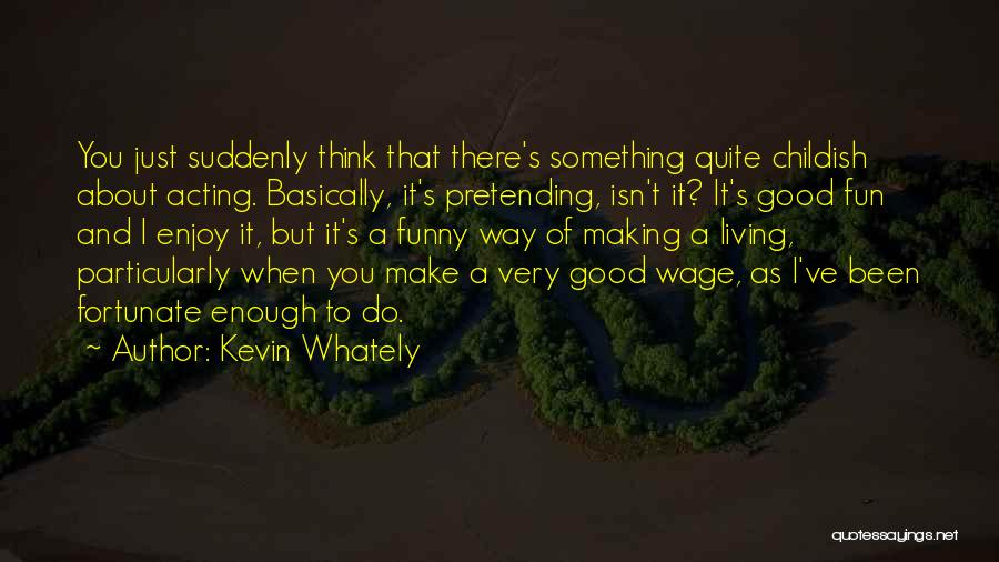 Living Wage Quotes By Kevin Whately