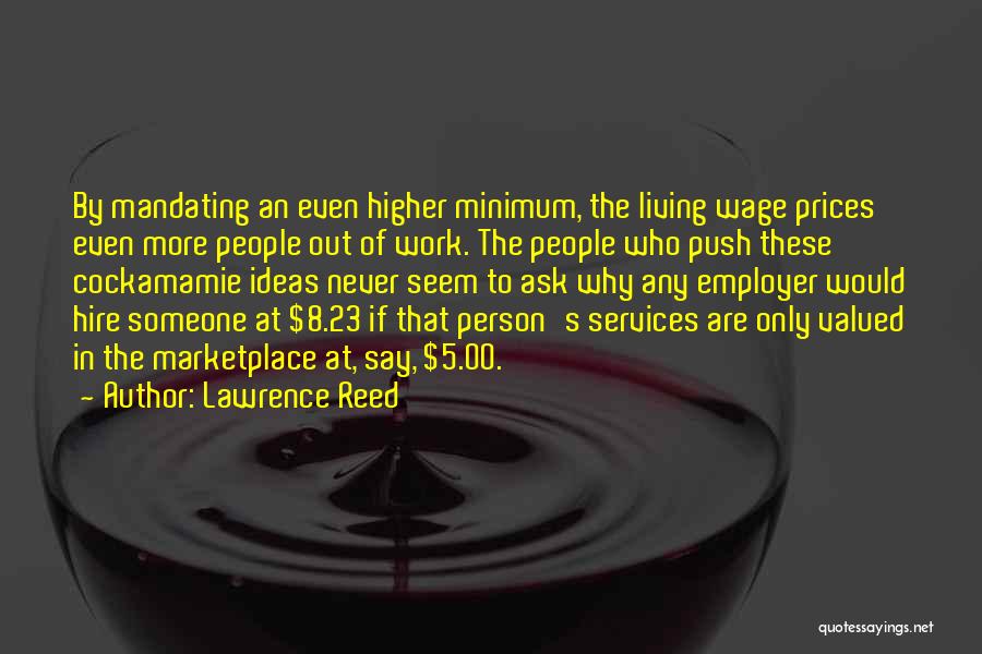 Living Wage Quotes By Lawrence Reed