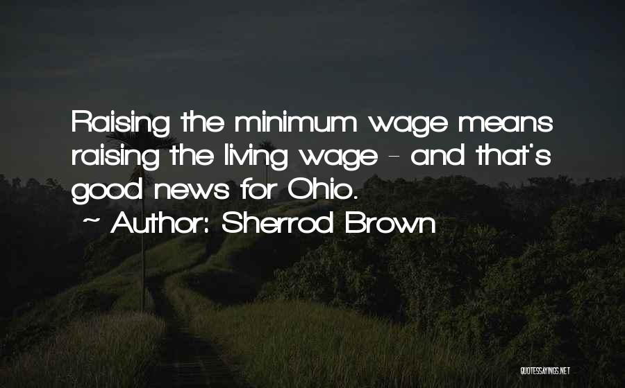 Living Wage Quotes By Sherrod Brown