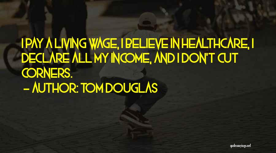 Living Wage Quotes By Tom Douglas