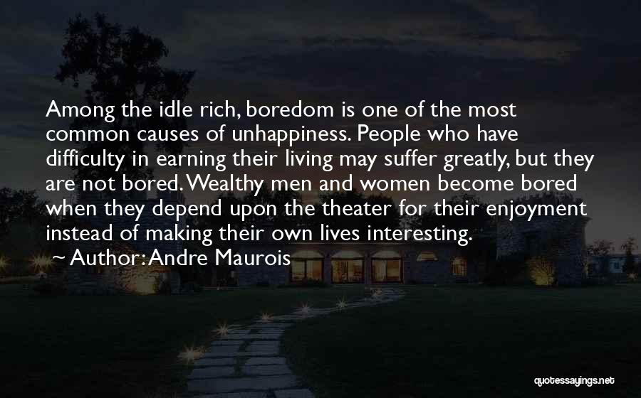 Living Wealthy Quotes By Andre Maurois