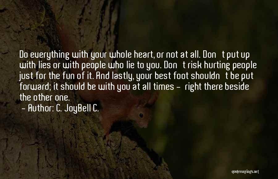 Living Wholeheartedly Quotes By C. JoyBell C.