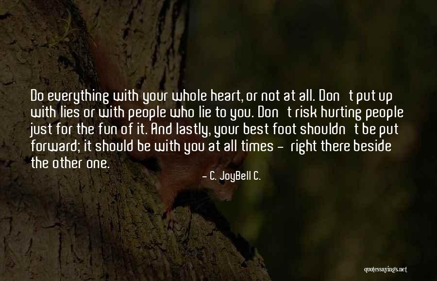 Living Wholeheartedly Quotes By C. JoyBell C.