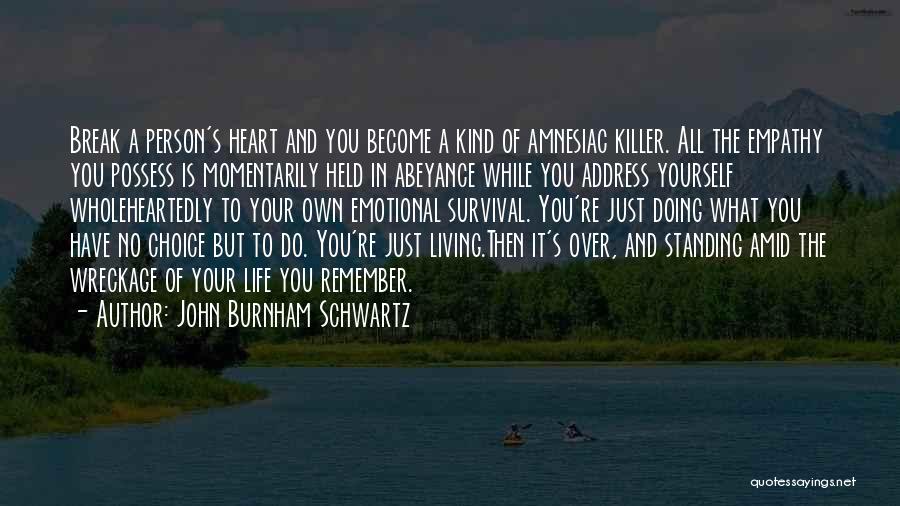 Living Wholeheartedly Quotes By John Burnham Schwartz