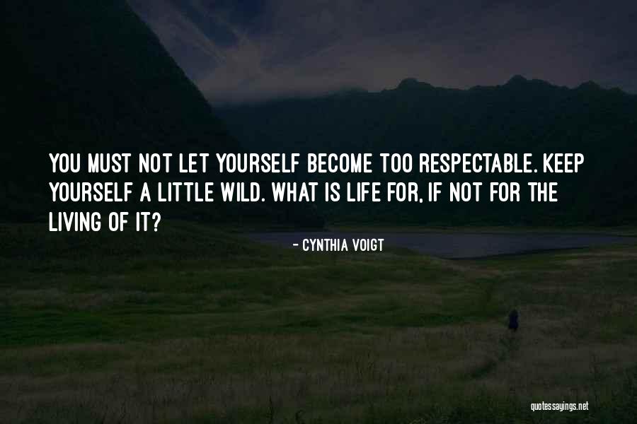 Living Wild Quotes By Cynthia Voigt Living Wild Quotes By Cynthia Voigt