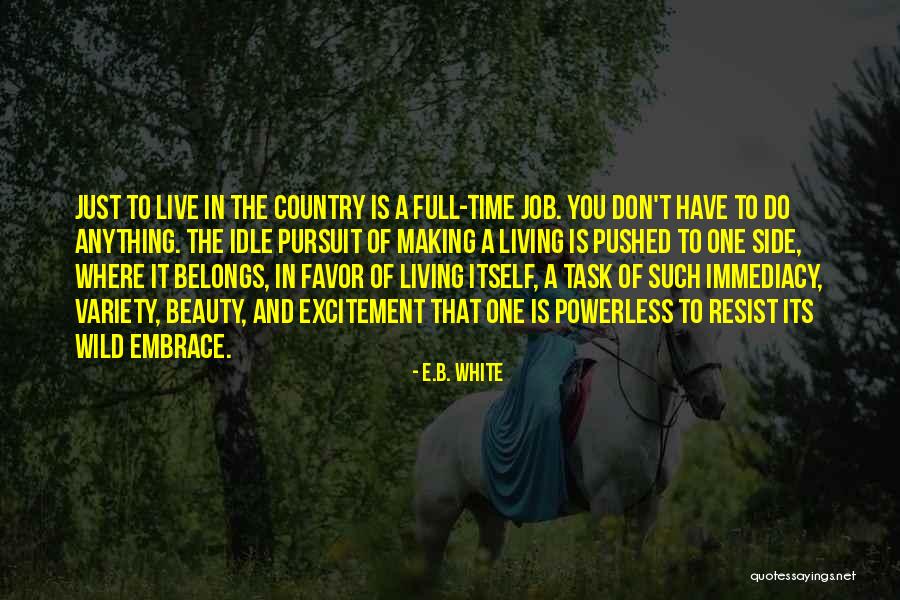 Living Wild Quotes By E.B. White Living Wild Quotes By E.B. White