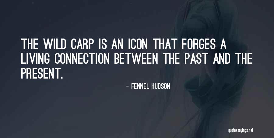 Living Wild Quotes By Fennel Hudson Living Wild Quotes By Fennel Hudson