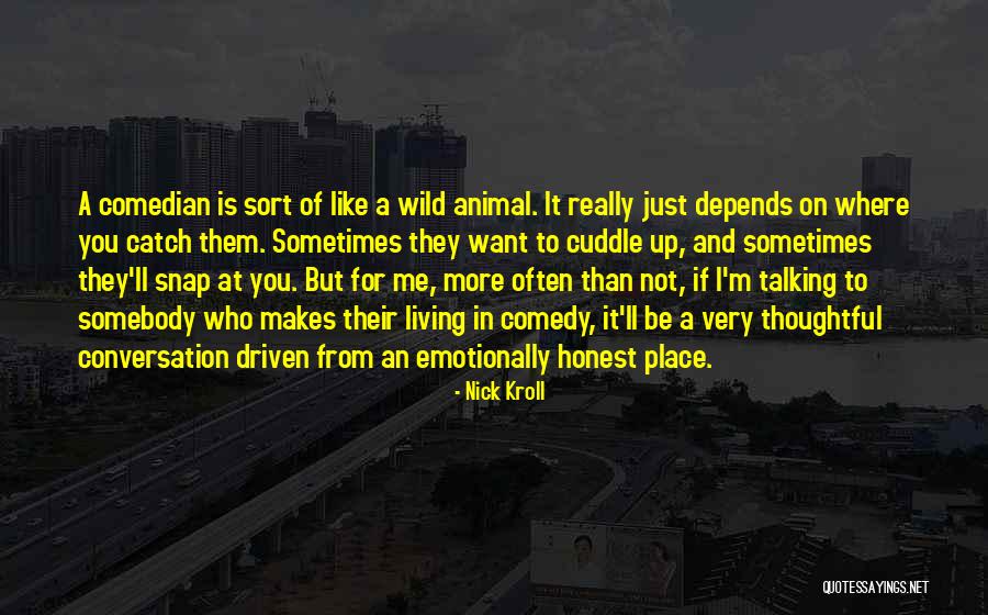 Living Wild Quotes By Nick Kroll Living Wild Quotes By Nick Kroll