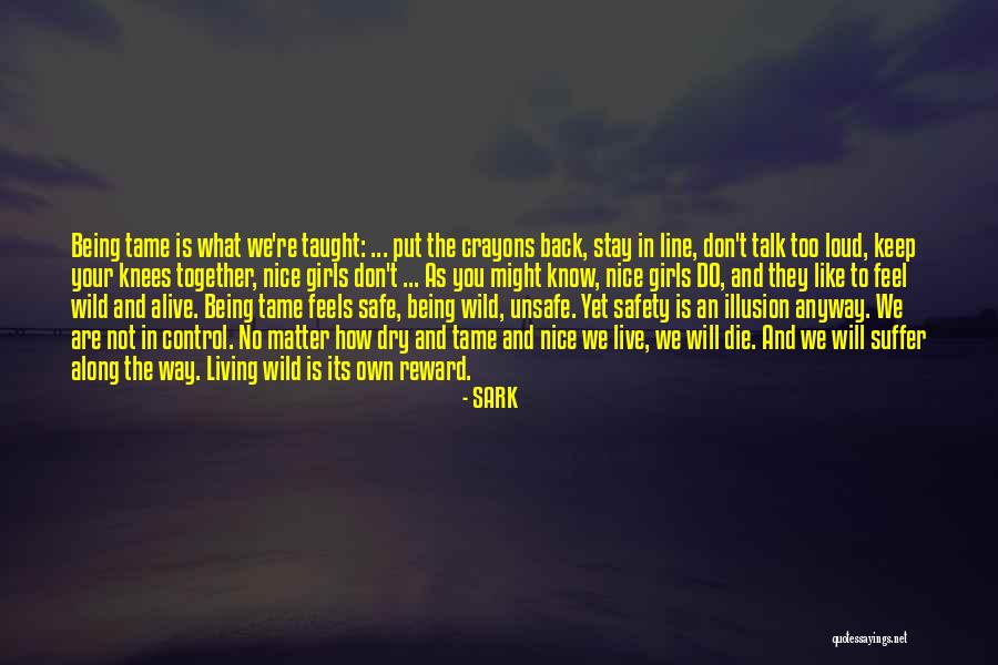Living Wild Quotes By SARK Living Wild Quotes By SARK