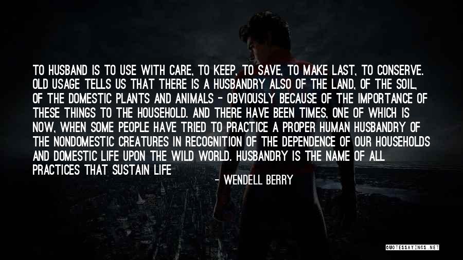 Living Wild Quotes By Wendell Berry Living Wild Quotes By Wendell Berry