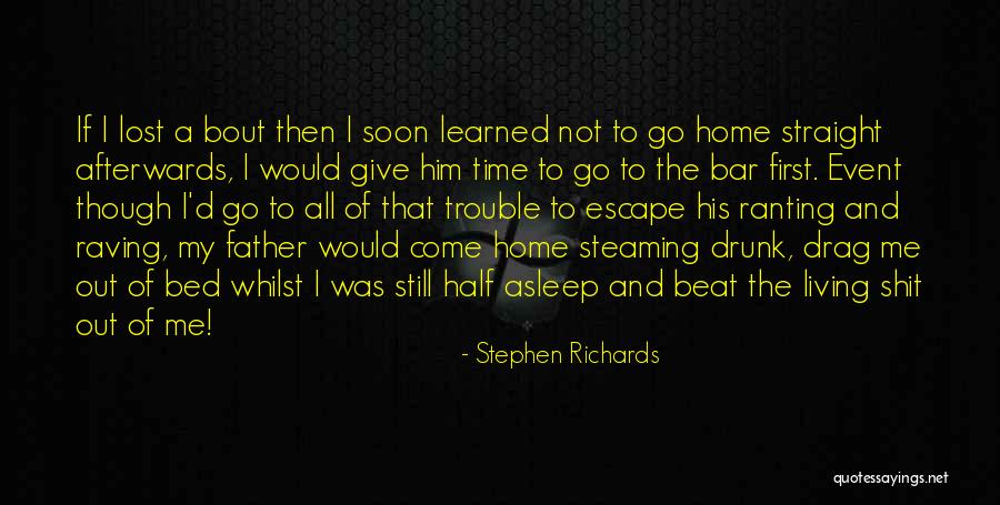 Living With A Drunk Quotes By Stephen Richards Living With A Drunk Quotes By Stephen Richards