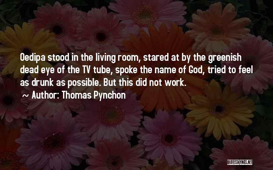 Living With A Drunk Quotes By Thomas Pynchon