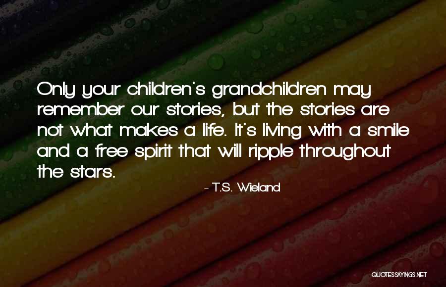 Living With A Free Spirit Quotes By T.S. Wieland Living With A Free Spirit Quotes By T.S. Wieland
