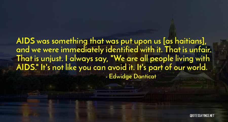 Living With Aids Quotes By Edwidge Danticat Living With Aids Quotes By Edwidge Danticat