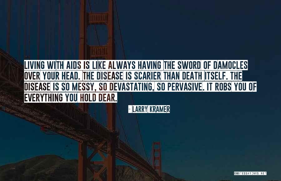 Living With Aids Quotes By Larry Kramer Living With Aids Quotes By Larry Kramer