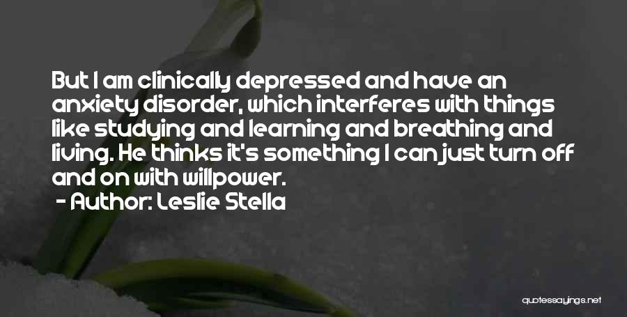 Living With Anxiety Quotes By Leslie Stella