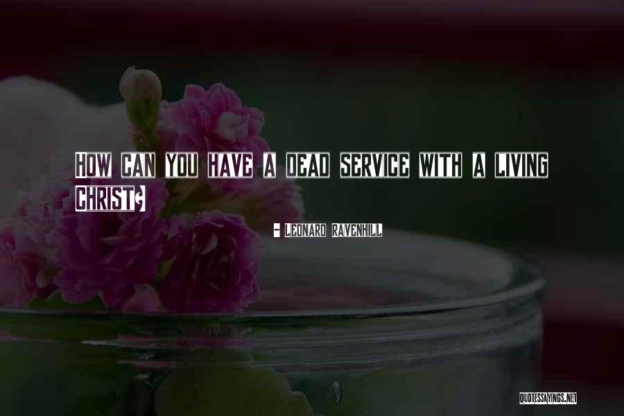 Living With Christ Quotes By Leonard Ravenhill