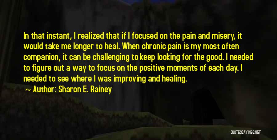 Living With Chronic Pain Quotes By Sharon E. Rainey