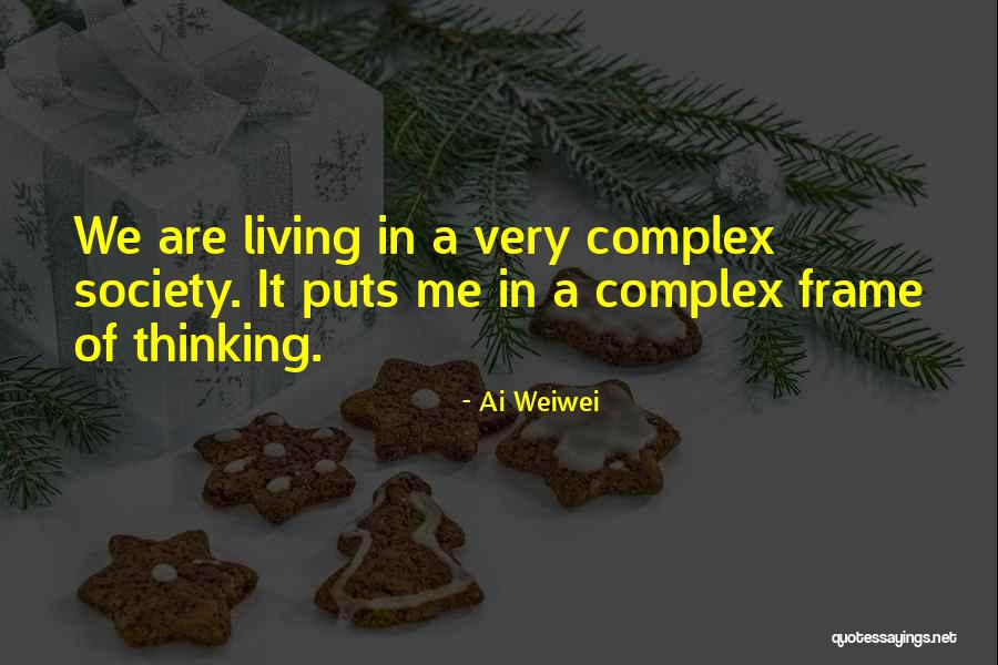 Living With Complexity Quotes By Ai Weiwei