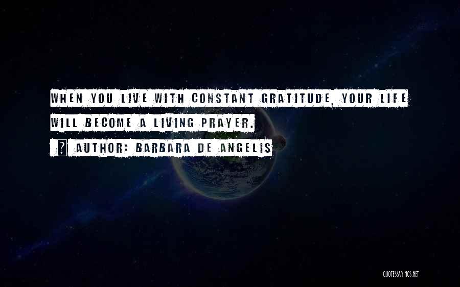 Living With Gratitude Quotes By Barbara De Angelis