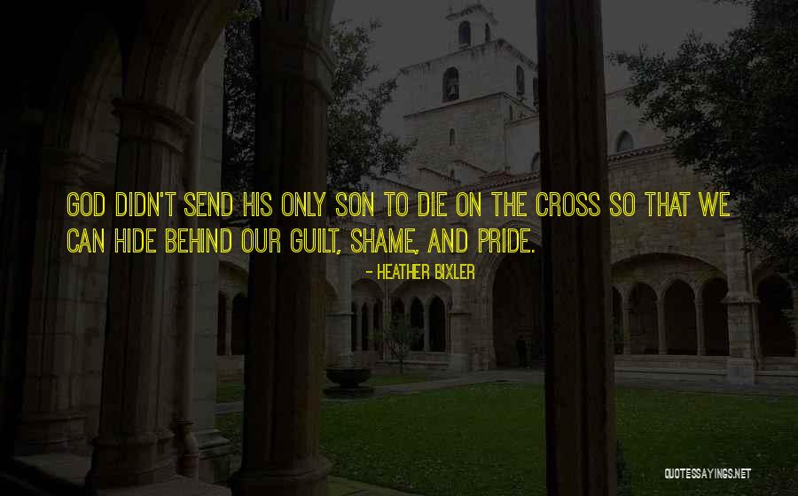 Living With Guilt And Shame Quotes By Heather Bixler Living With Guilt And Shame Quotes By Heather Bixler