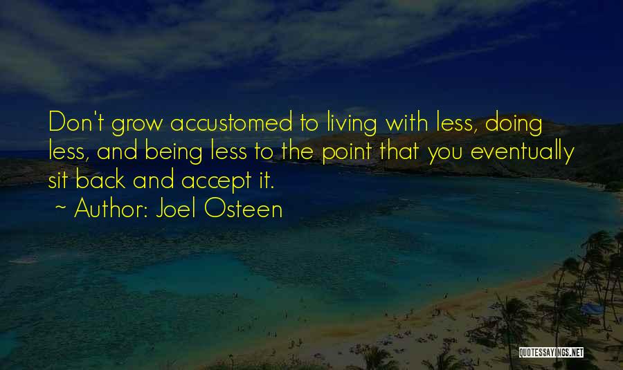 Living With Less Quotes By Joel Osteen