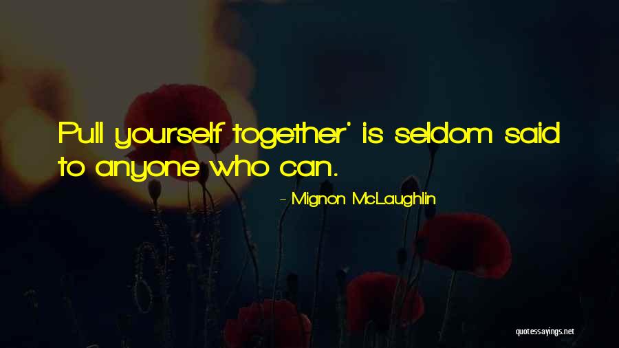 Living With Migraines Quotes By Mignon McLaughlin Living With Migraines Quotes By Mignon McLaughlin
