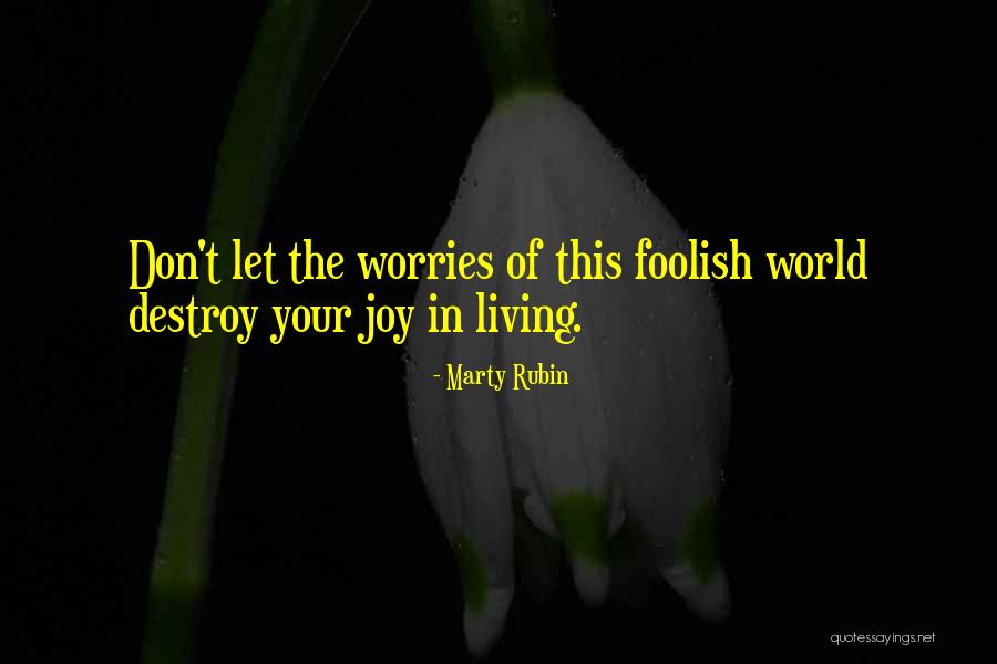 Living With No Worries Quotes By Marty Rubin Living With No Worries Quotes By Marty Rubin