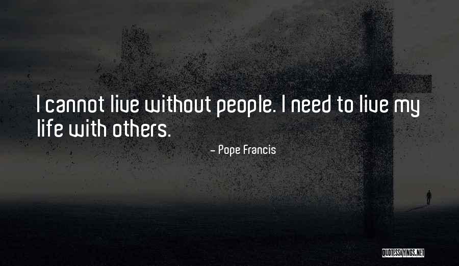 Living With Others Quotes By Pope Francis