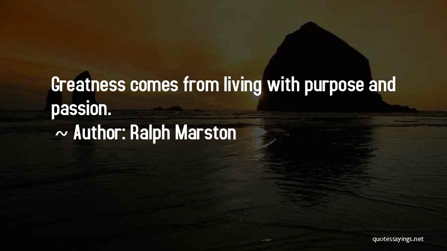 Living With Passion And Purpose Quotes By Ralph Marston