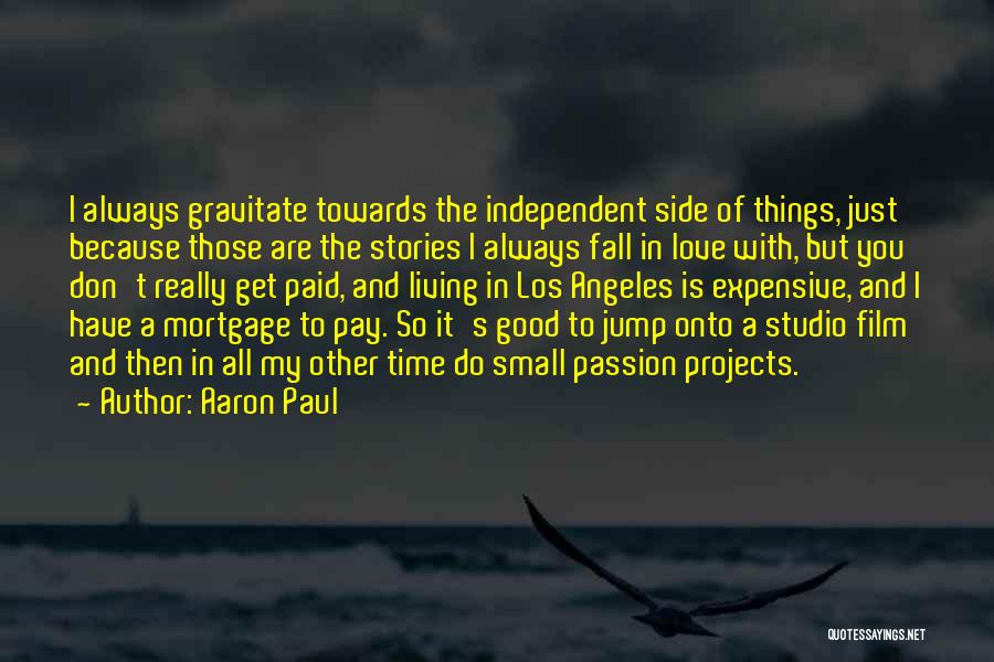 Living With Passion Quotes By Aaron Paul Living With Passion Quotes By Aaron Paul