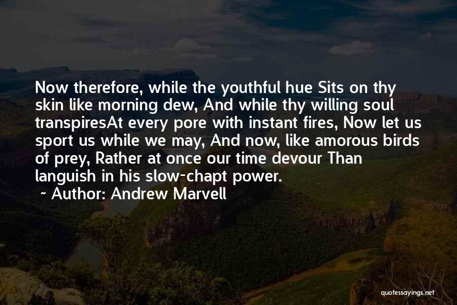 Living With Passion Quotes By Andrew Marvell