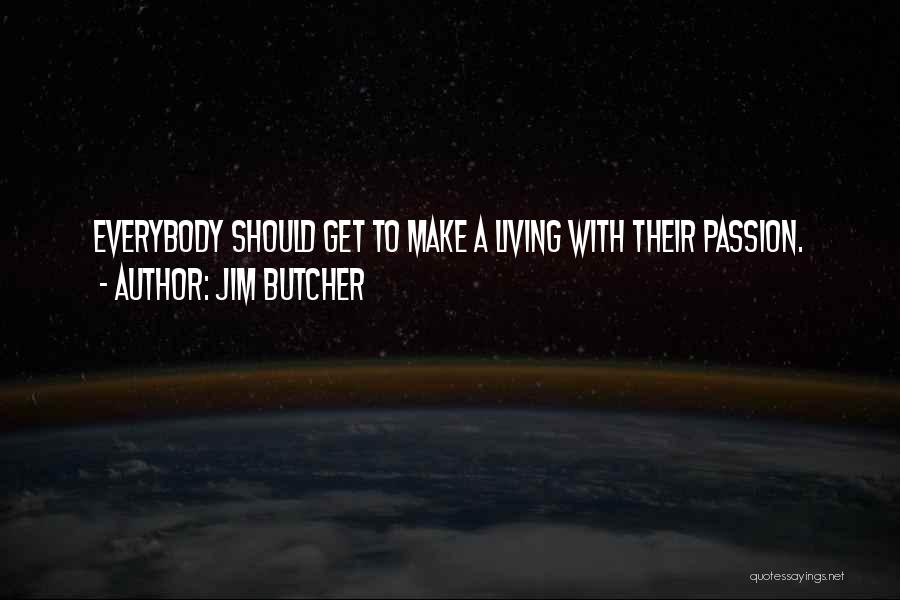 Living With Passion Quotes By Jim Butcher