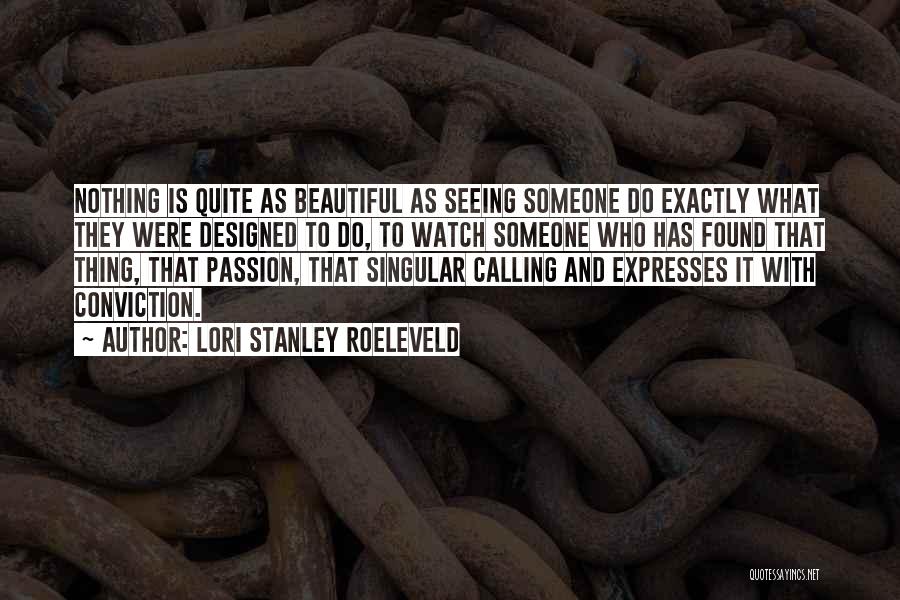 Living With Passion Quotes By Lori Stanley Roeleveld