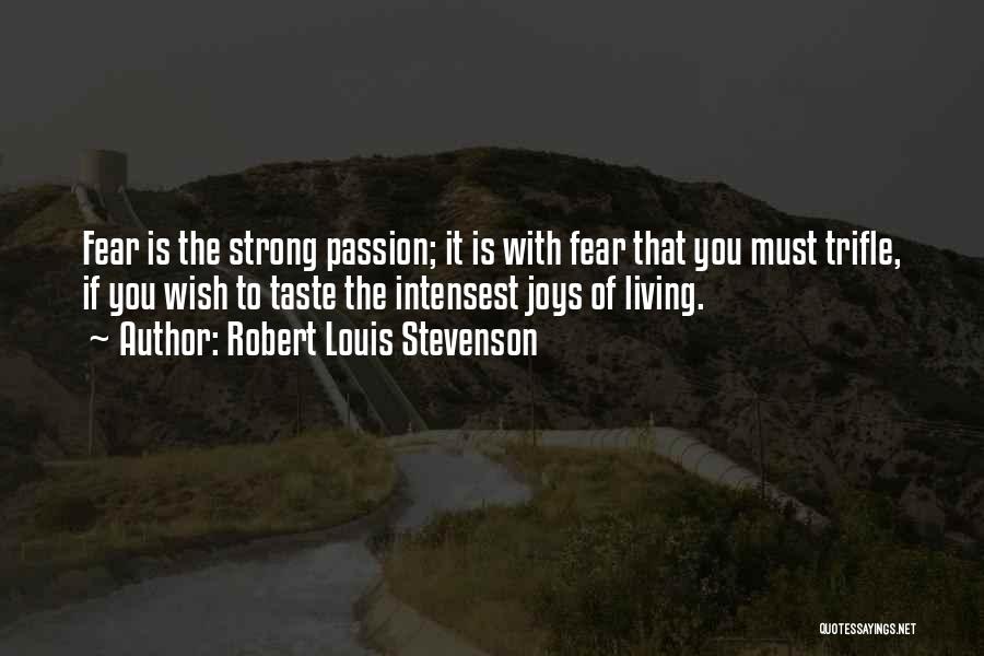 Living With Passion Quotes By Robert Louis Stevenson