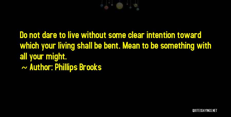 Living With Purpose Quotes By Phillips Brooks