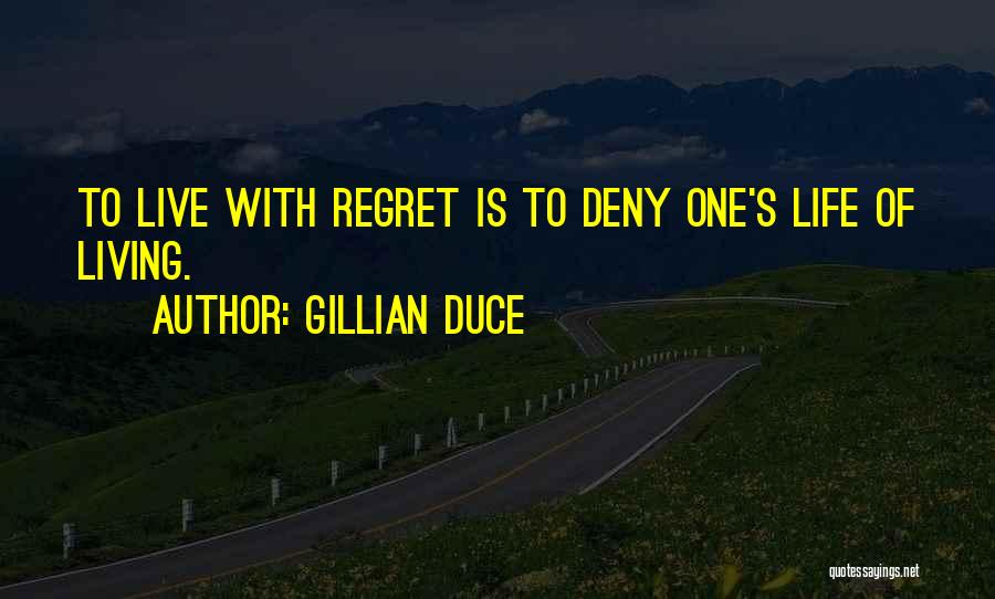 Living With Regret Quotes By Gillian Duce
