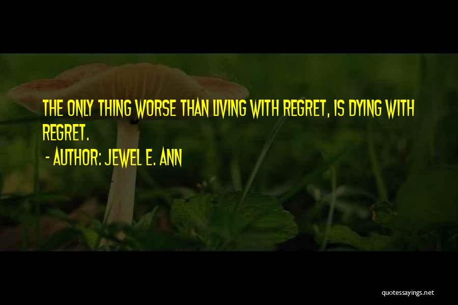 Living With Regret Quotes By Jewel E. Ann