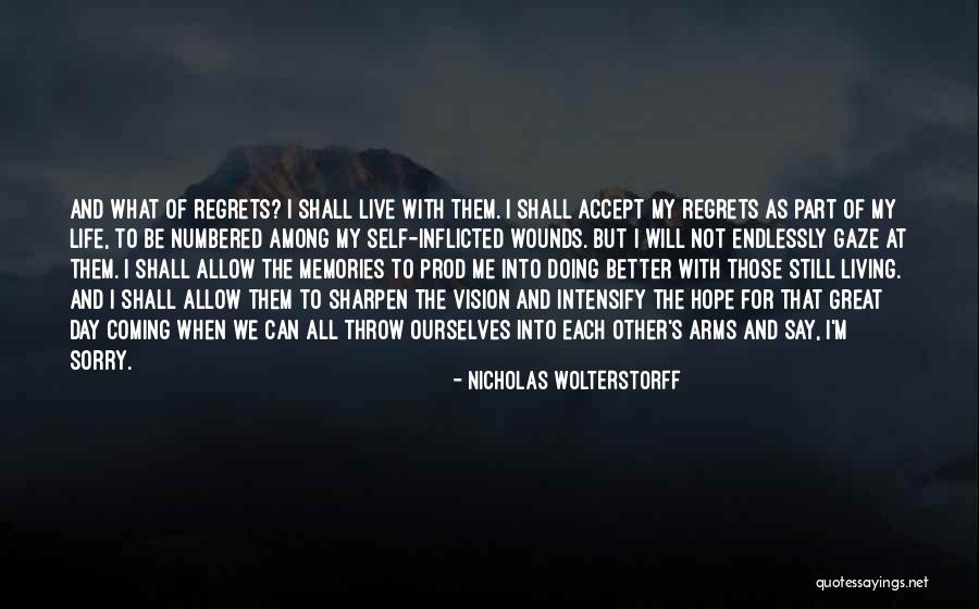 Living With Regret Quotes By Nicholas Wolterstorff Living With Regret Quotes By Nicholas Wolterstorff
