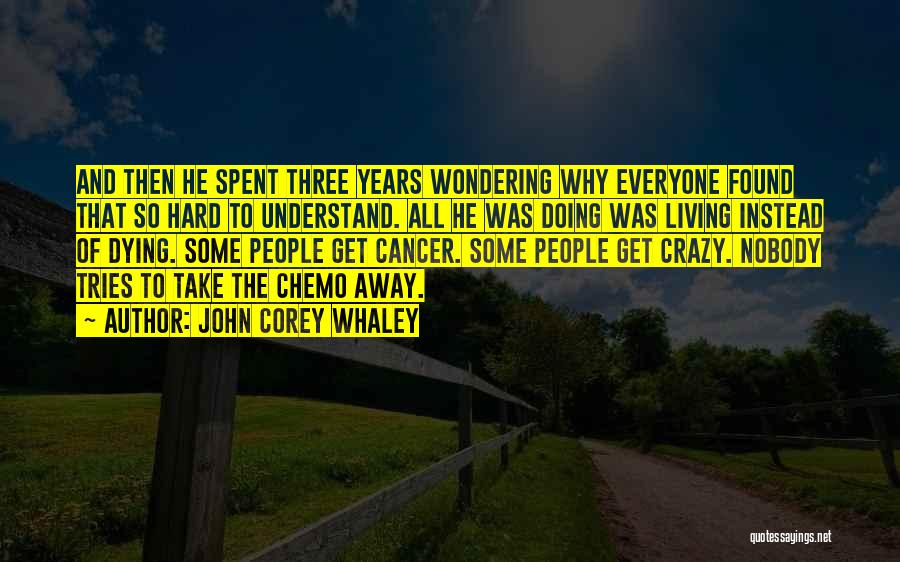 Living With Someone Who Has Cancer Quotes By John Corey Whaley