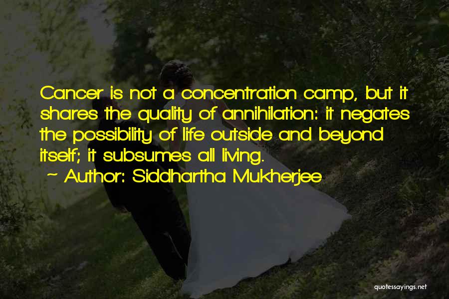 Living With Someone Who Has Cancer Quotes By Siddhartha Mukherjee