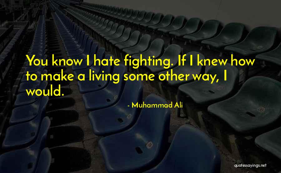 Living With Someone You Hate Quotes By Muhammad Ali