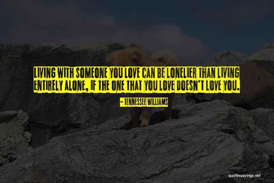 Living With Someone You Love Quotes By Tennessee Williams Living With Someone You Love Quotes By Tennessee Williams