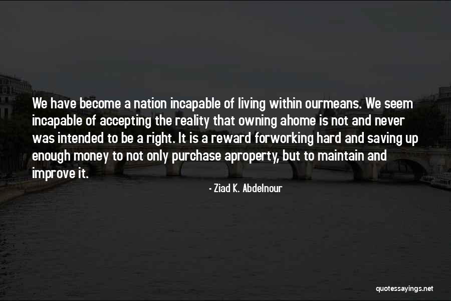 Living Within Means Quotes By Ziad K. Abdelnour Living Within Means Quotes By Ziad K. Abdelnour