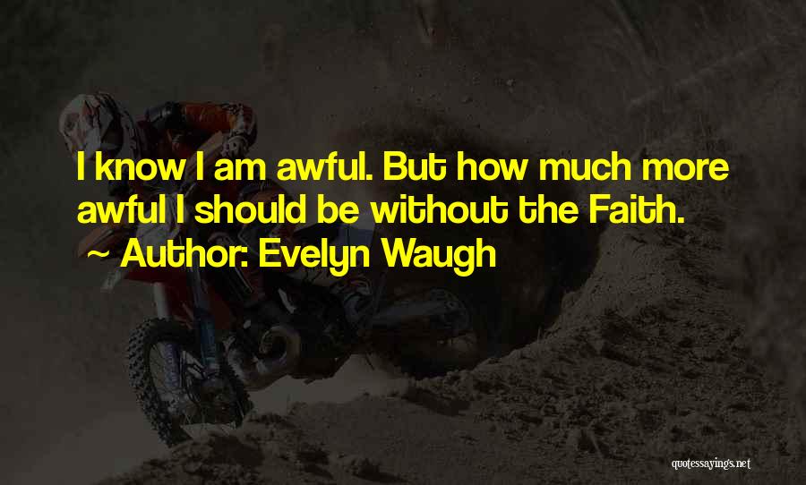 Living Without Faith Quotes By Evelyn Waugh