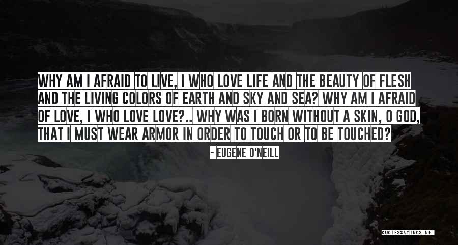 Living Without Fear Quotes By Eugene O'Neill