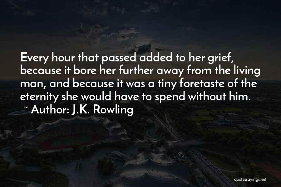 Living Without Him Quotes By J.K. Rowling