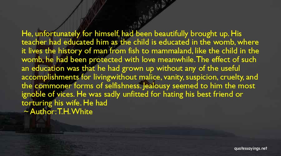 Living Without Him Quotes By T.H. White